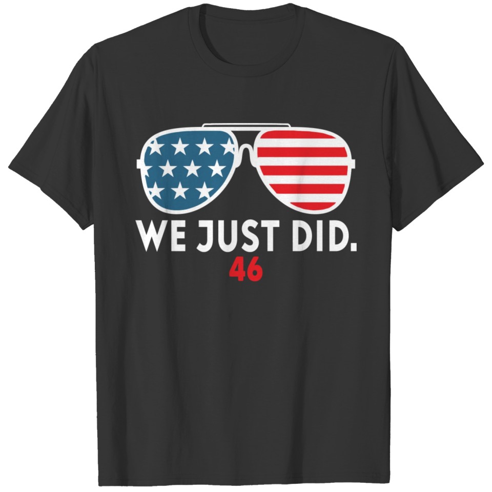 We Just Did 46 Graphic Gift Tee T-shirt