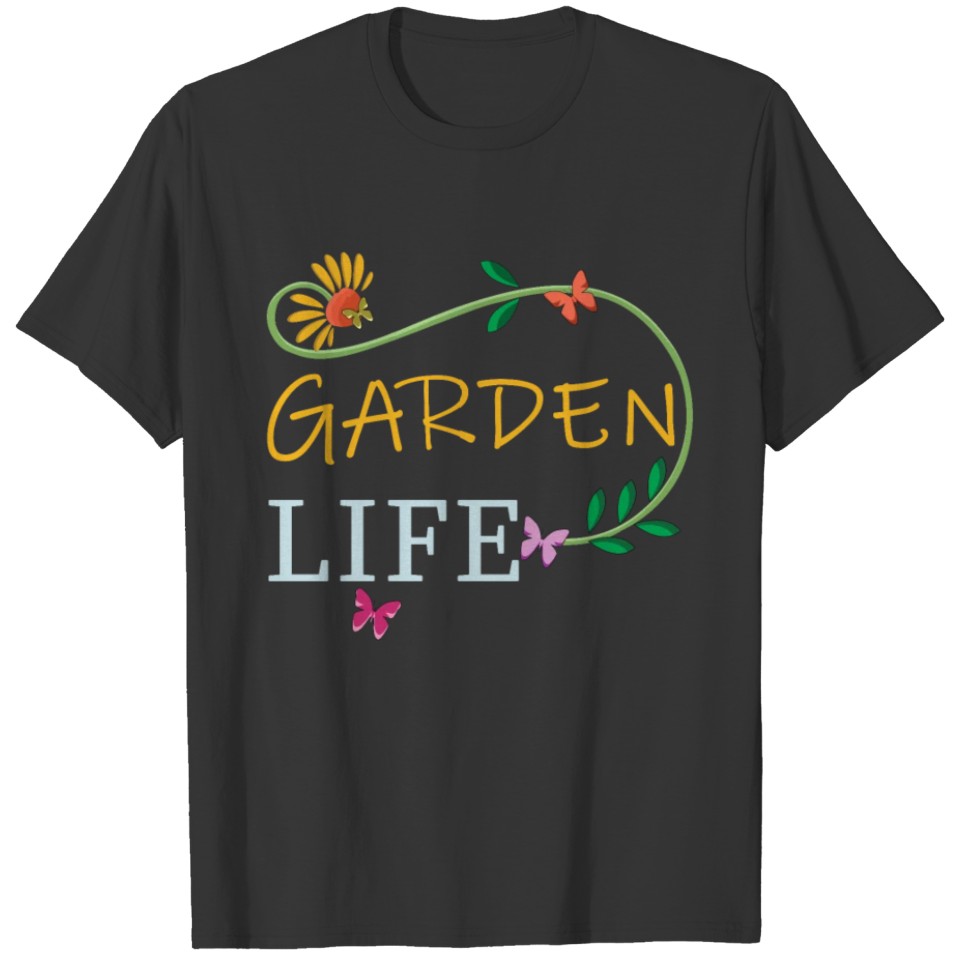 Garden Life Funny Gardener Garden T Shirts