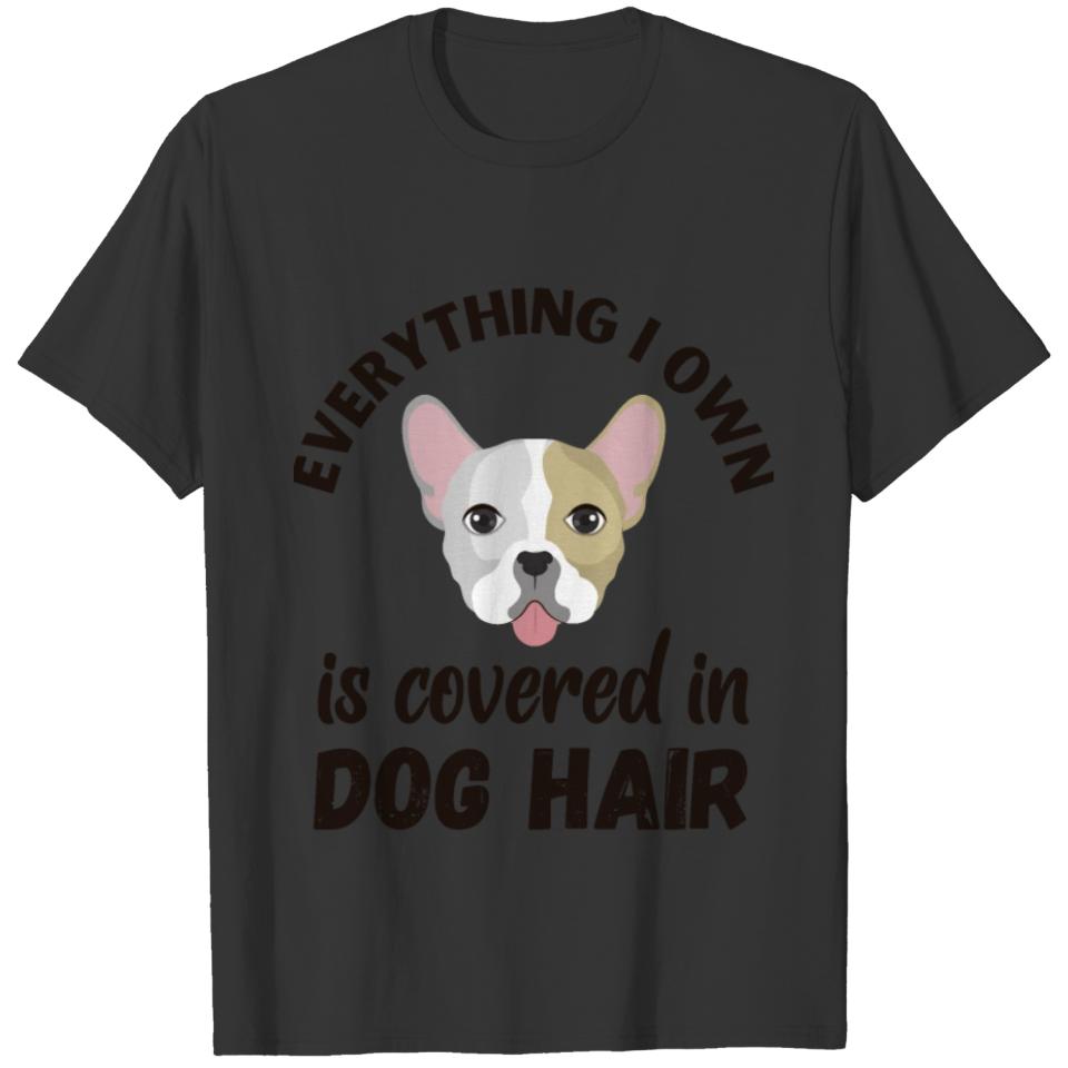 Everything Covered in Dog Hair T-shirt