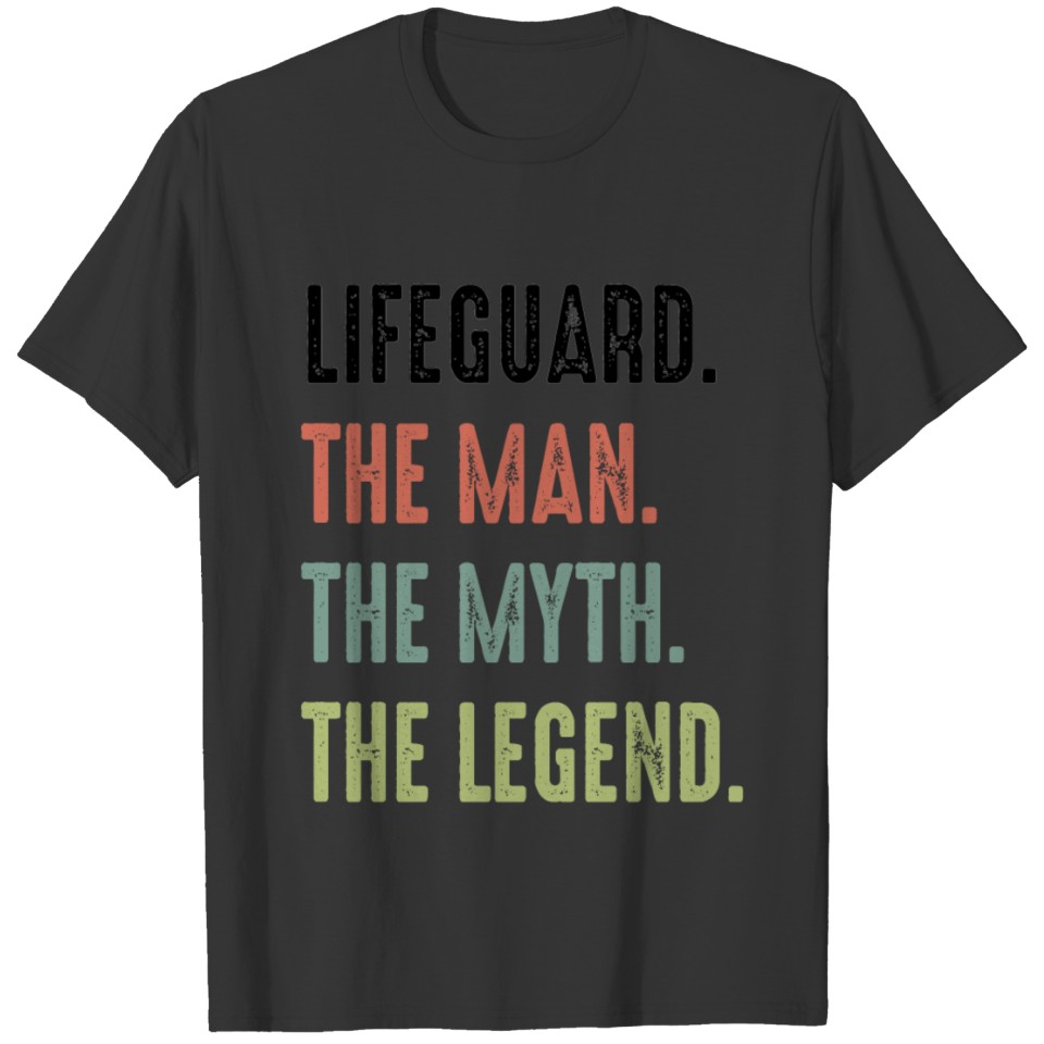Life Guard The Man The Myth The Legend T-shirt