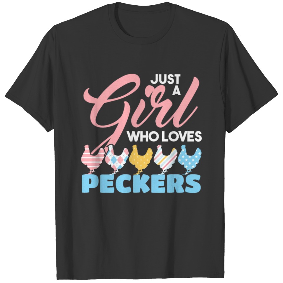 Just A Girl Who Loves Peckers Chicken Love T-shirt