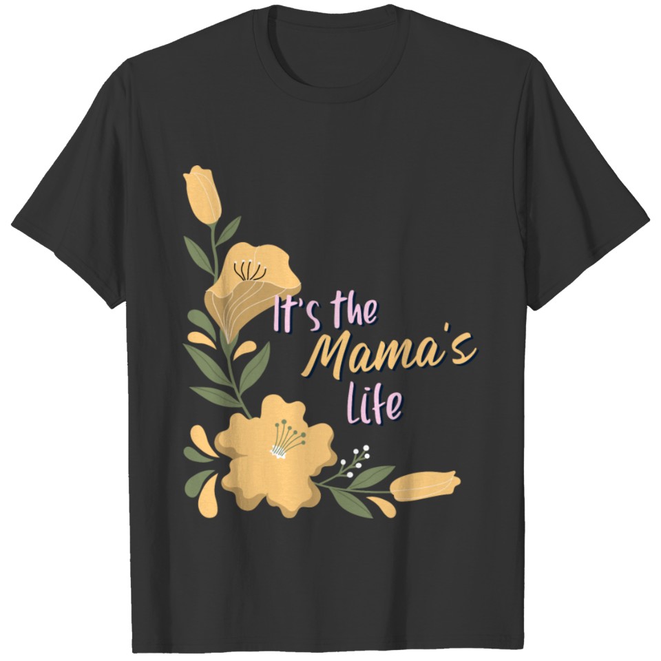 It s The Mama's Life T-shirt