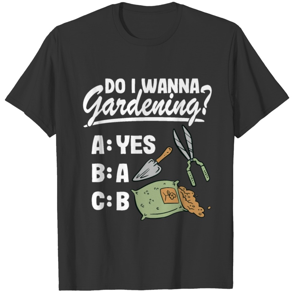Do I Wanna Gardening Funny Gardener Gift Plants T Shirts