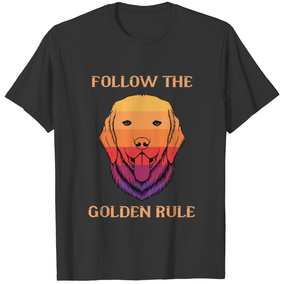FOLLOW THE GOLDEN RULE Design-Golden Retriever T-shirt