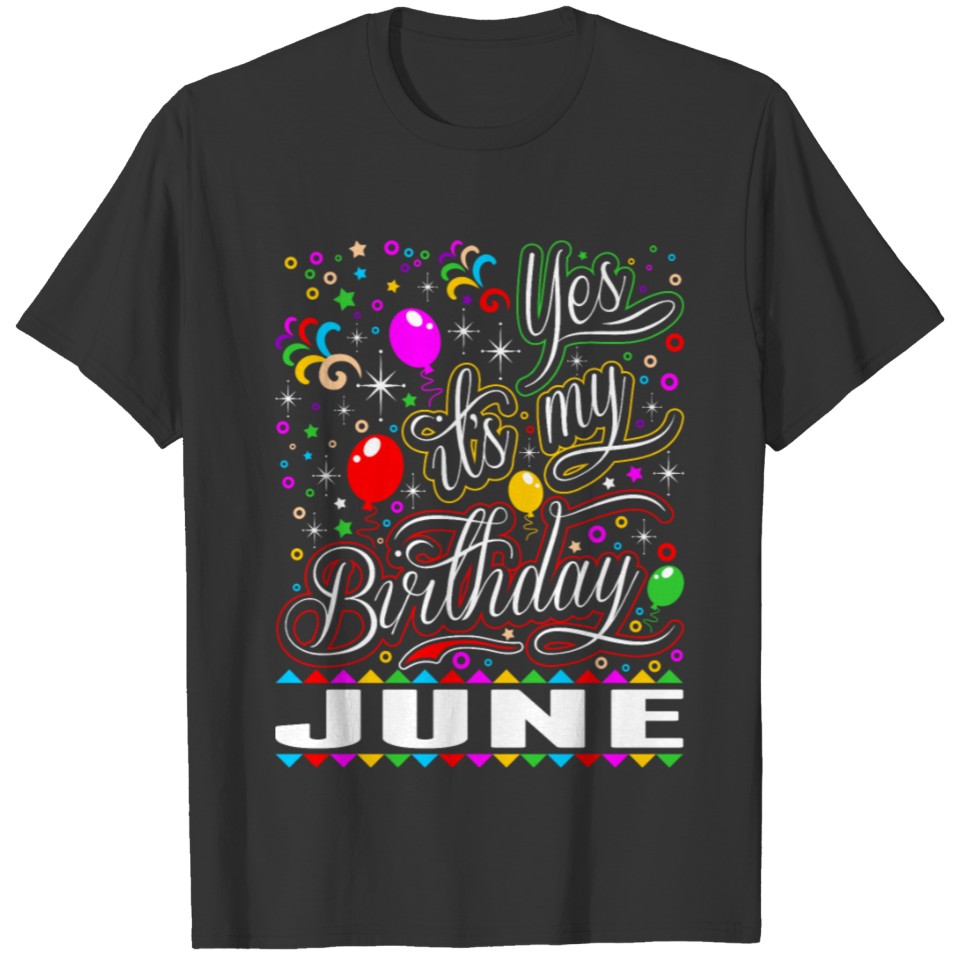 Yes Its My Birthday June Tshirt T-shirt