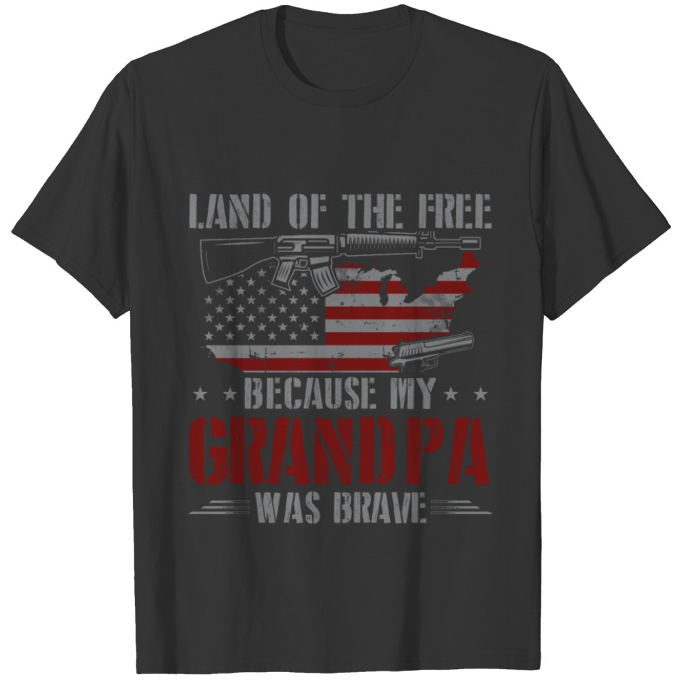 Land Of The Free Because My Grandpa Was Brave T-shirt