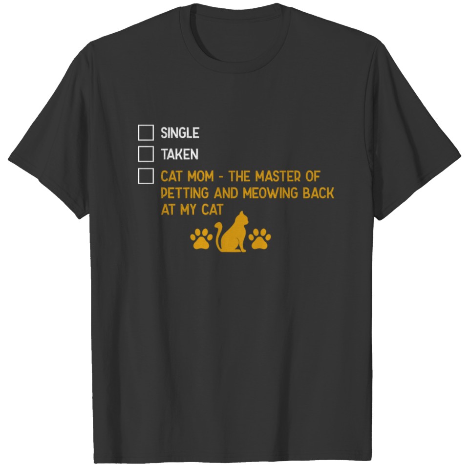Single Taken or Cat Mom T-shirt