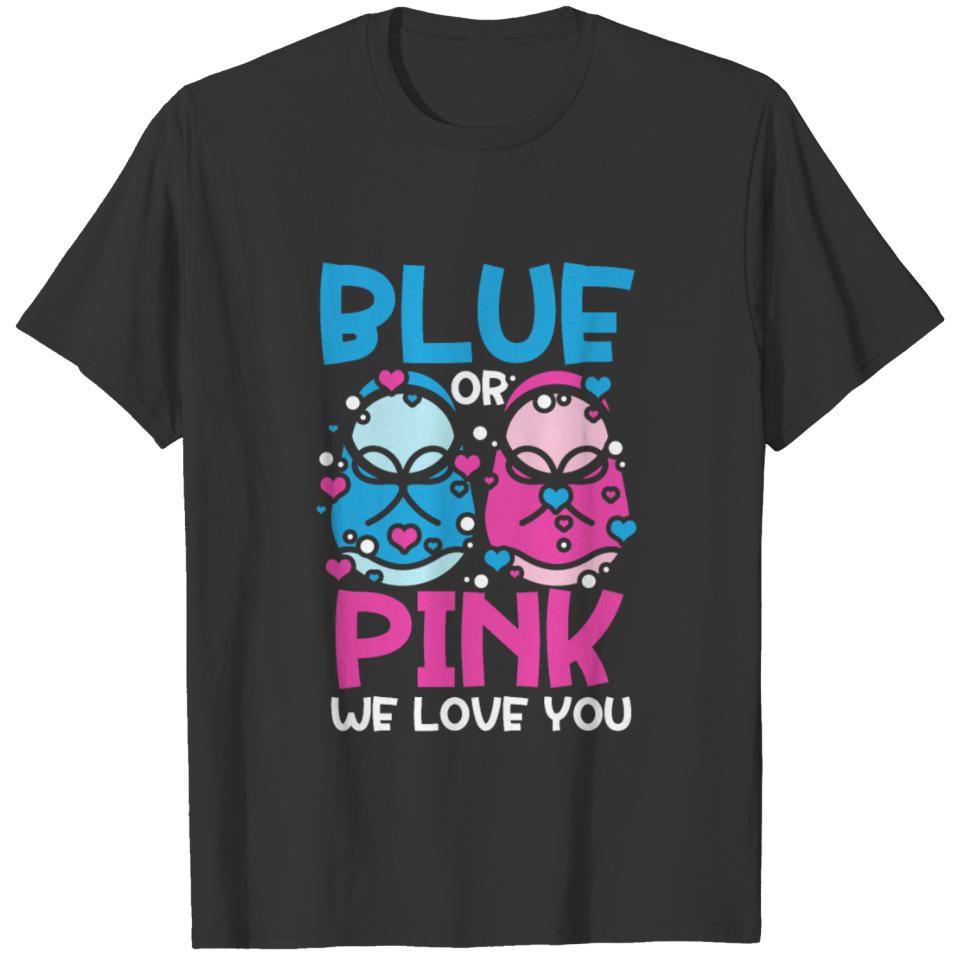 Blue Or Pink We Love You Gender Reveal Baby Shower T-shirt