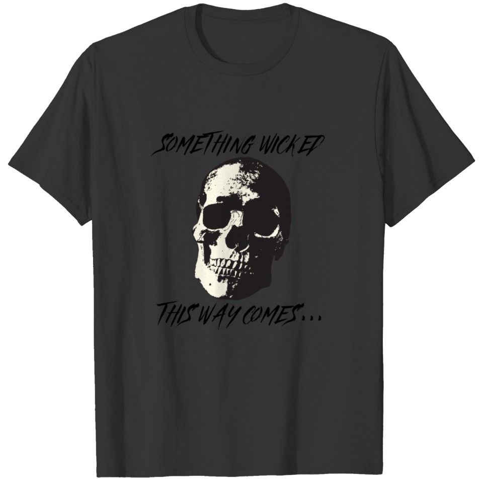 Something Wicked This Way Comes T-shirt