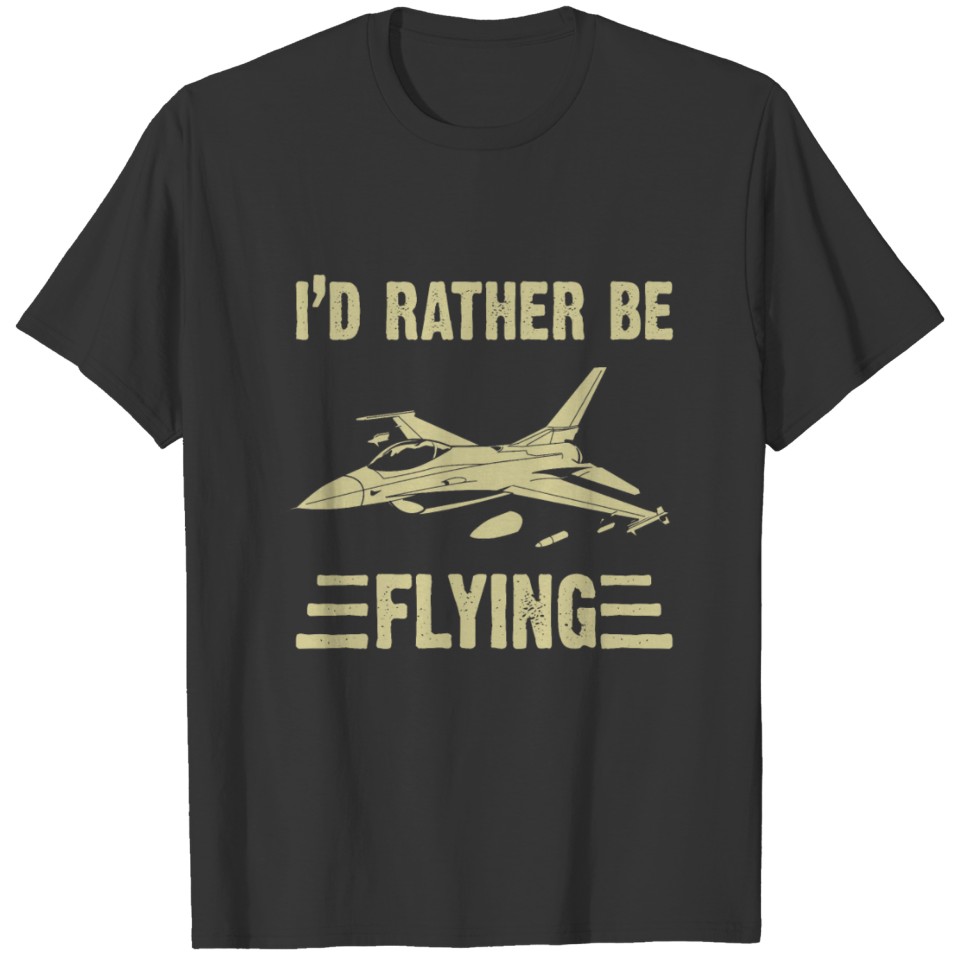 I'd Rather Be Flying T-shirt