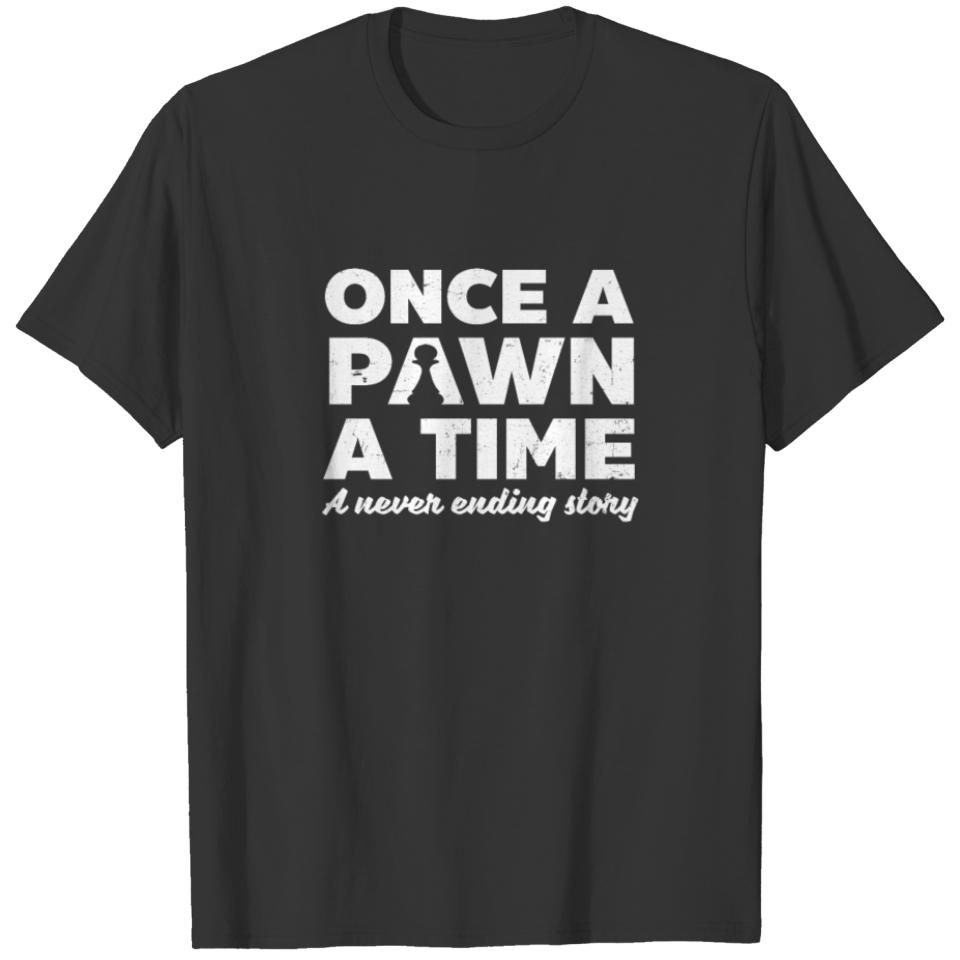 Chess Player Once A Pawn A Time T-shirt