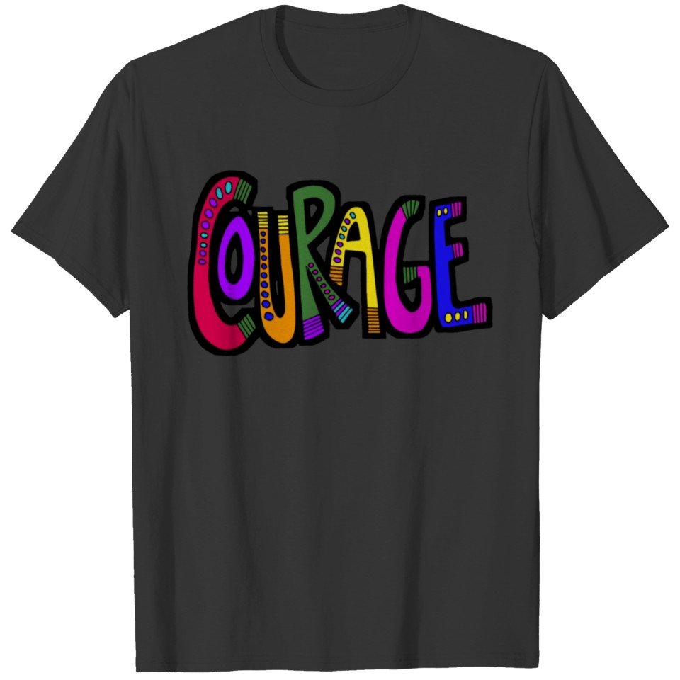 Have Courage T-shirt