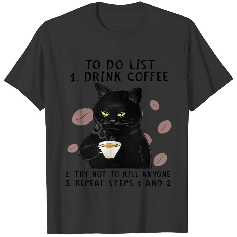 To Do List Drink Coffee - Black Cat Drink Coffee T T-shirt