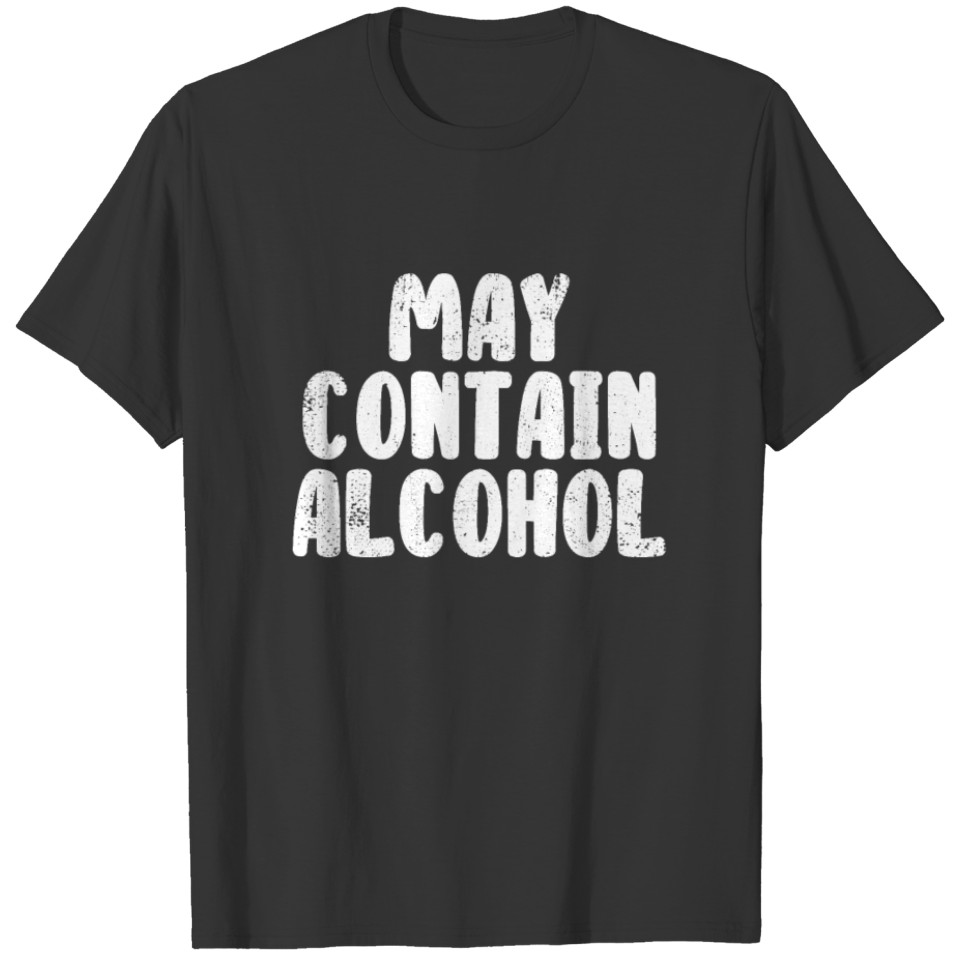 May Contain Alcohol Funny Beer Concert Party Day D T-shirt