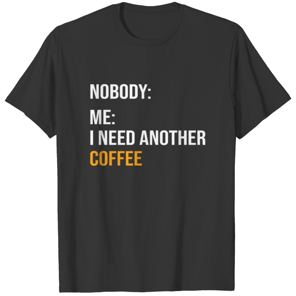 Funny Coffee Lover Meme Coffee Addicted T-shirt