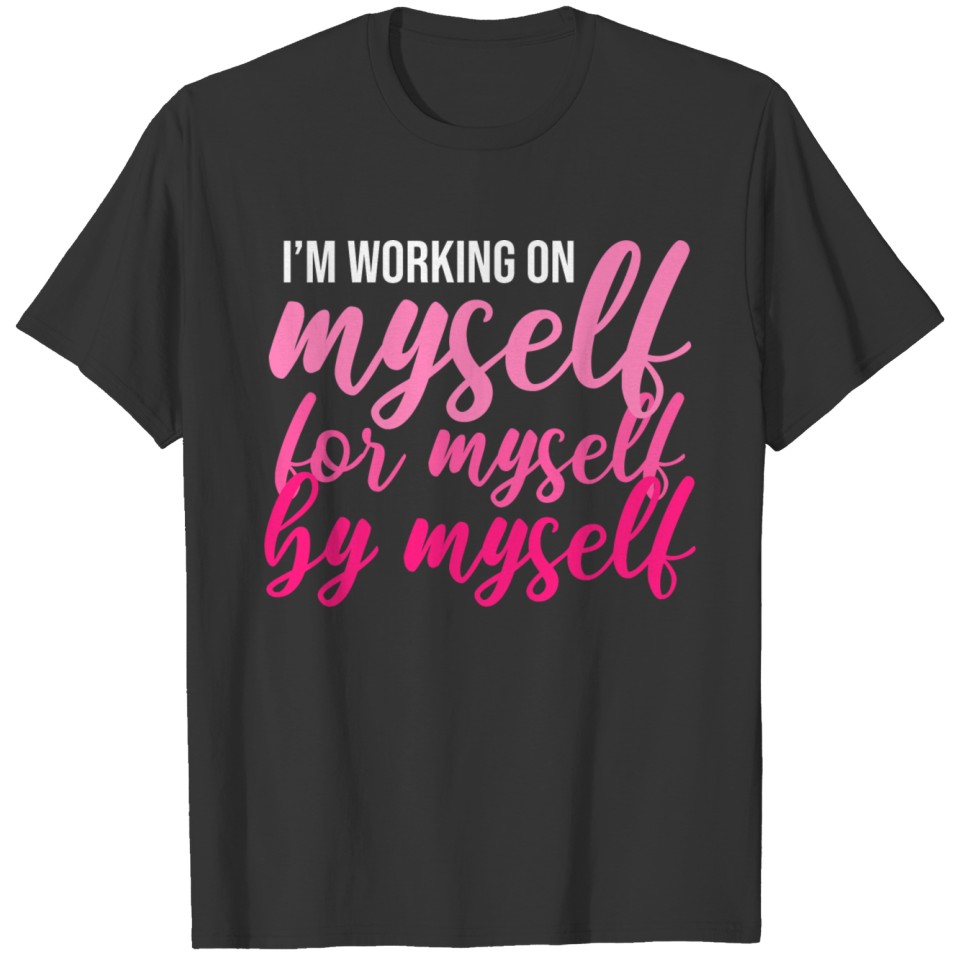 I'm working myself Successful Business Owner Gift T-shirt