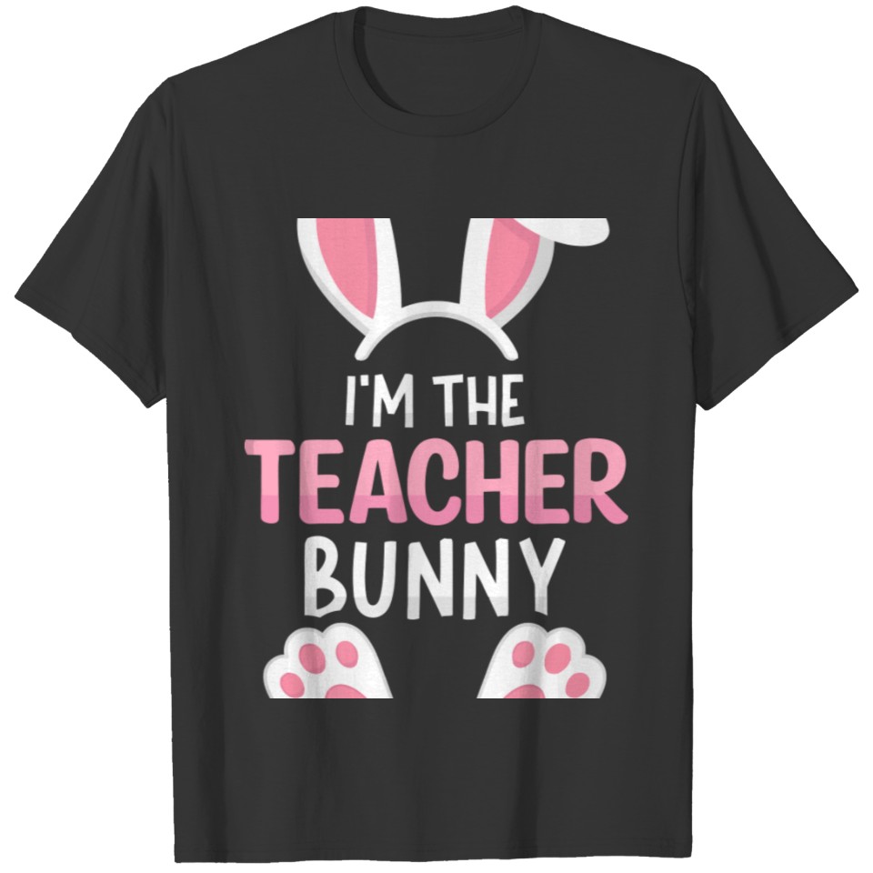 Im The Teacher Bunny Easter Teaching Peeps Eggs bi T-shirt