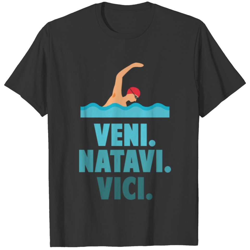 Veni Natavi Vici Funny Sport Swimmer Swim Team T-shirt