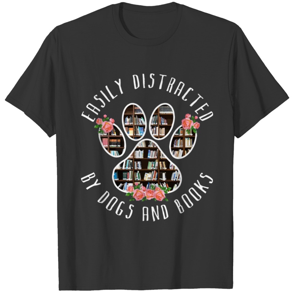 Easily Distracted By Dogs And Books Animal Lo 1571 T-shirt