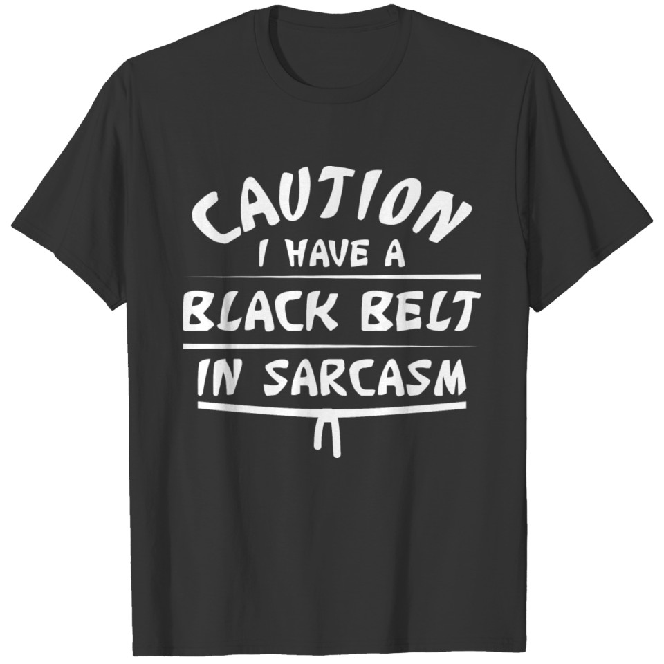 Black Belt In Sarcasm T-shirt