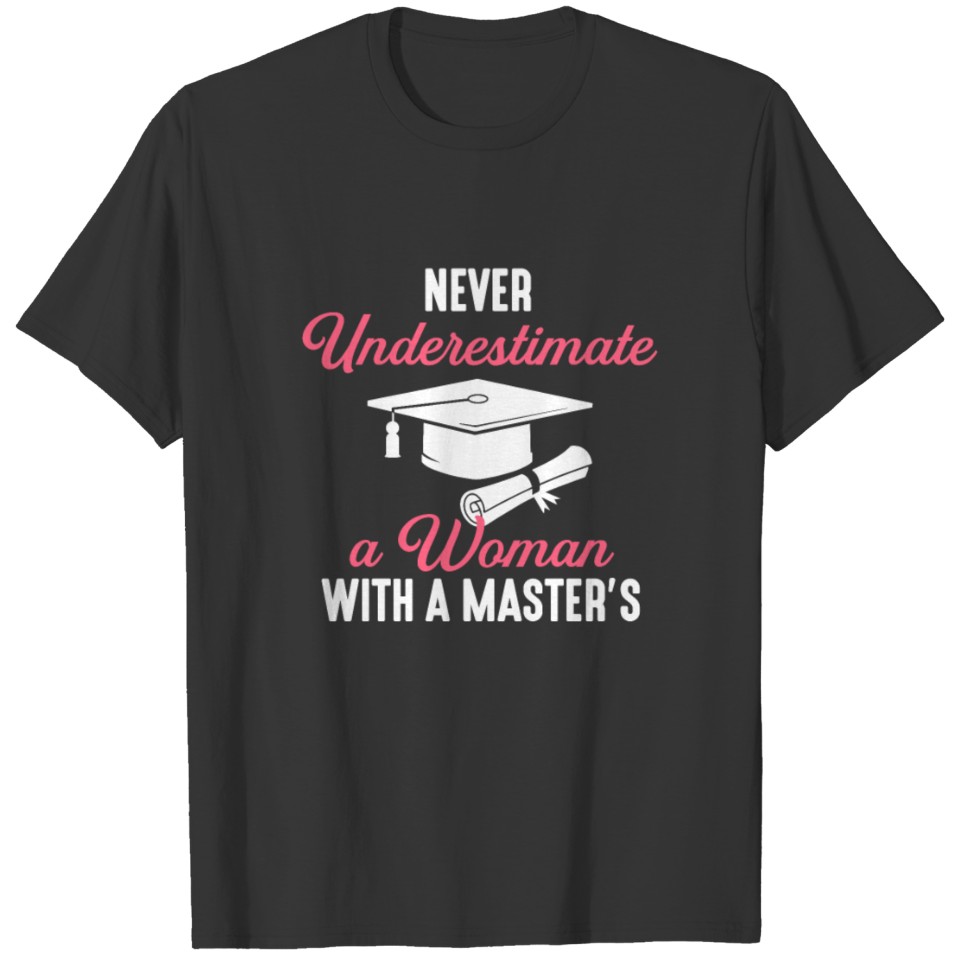 never underestimate a woman with a master, graduat T-shirt