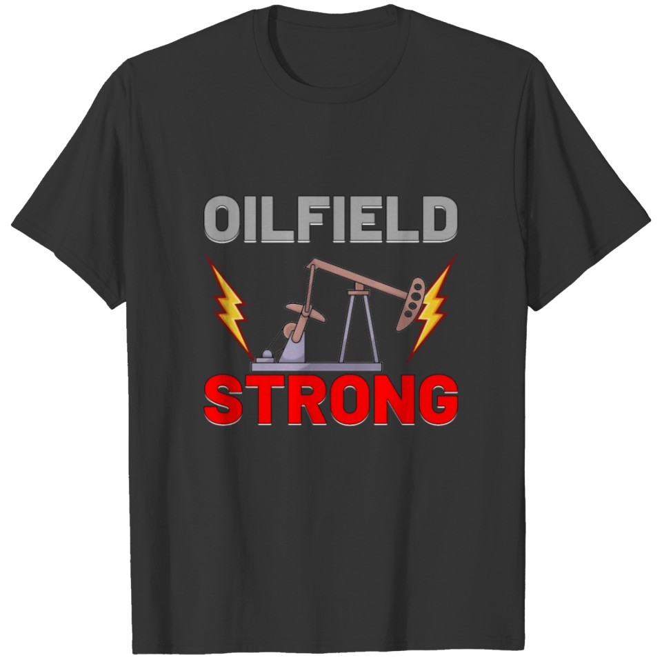 Oilfield Worker Roughneck Oil Drilling :Oilfield T-shirt