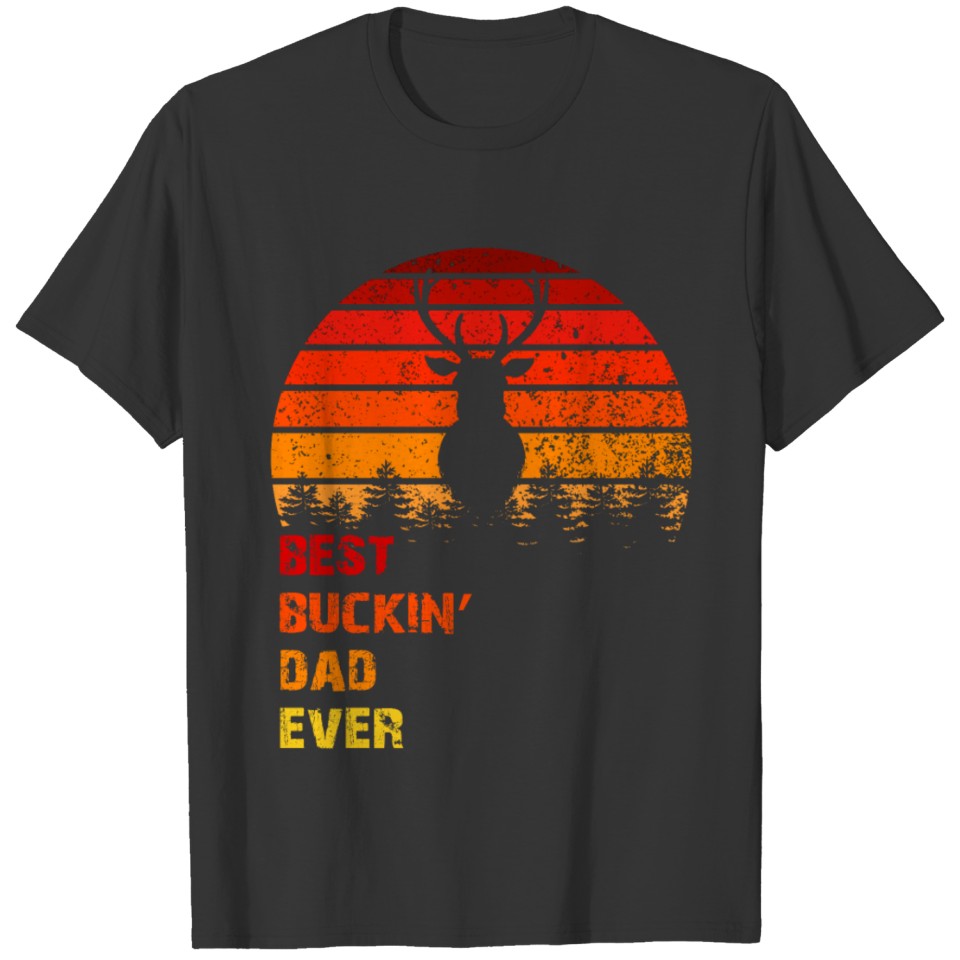 best buckin’ dad ever T-shirt