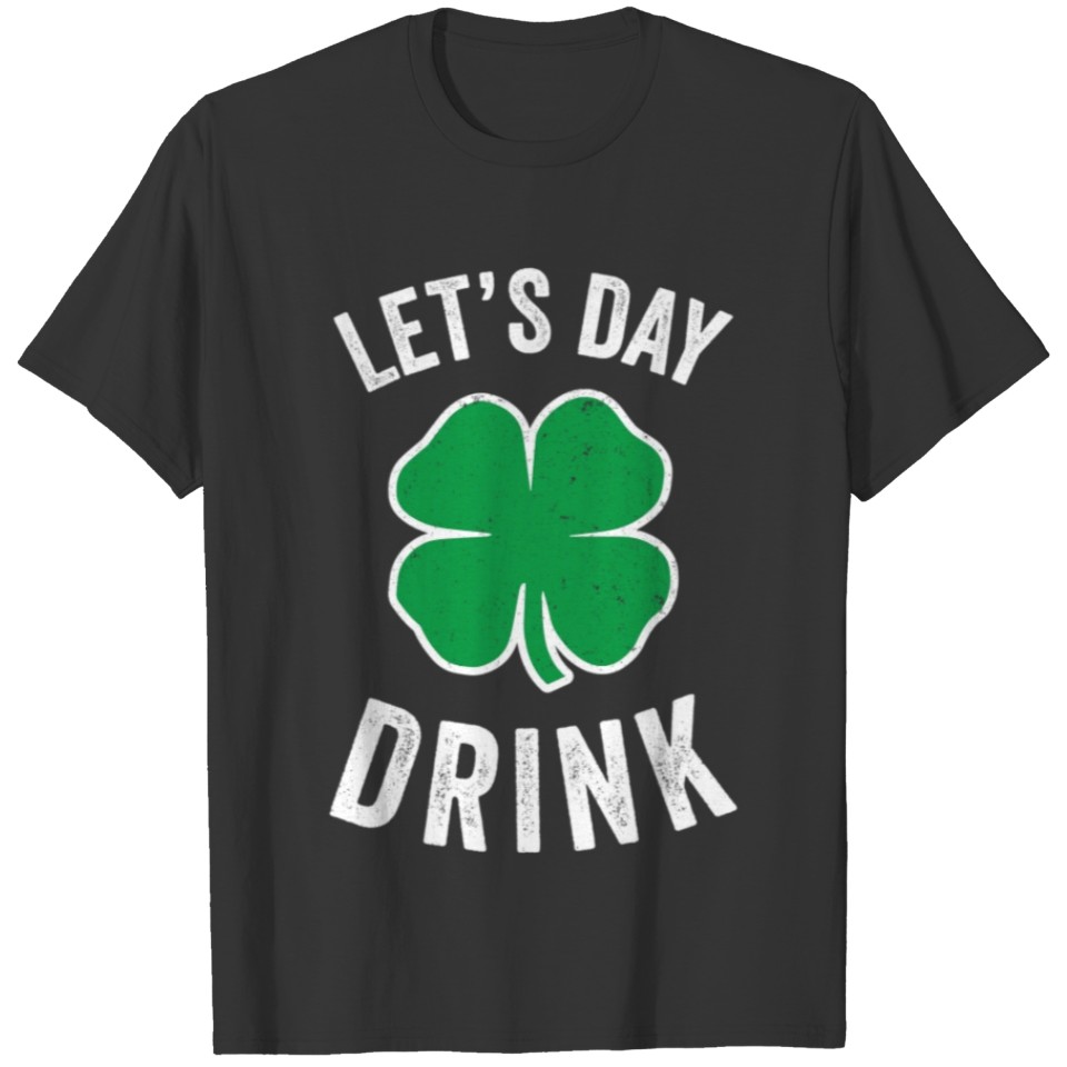 Funny St Patricks Day Shirt Men Women Let S Day Dr T-shirt