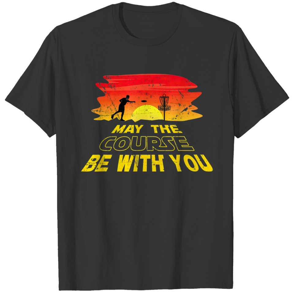 Disc Golf Frisbee Golf May the Course Be With You T-shirt
