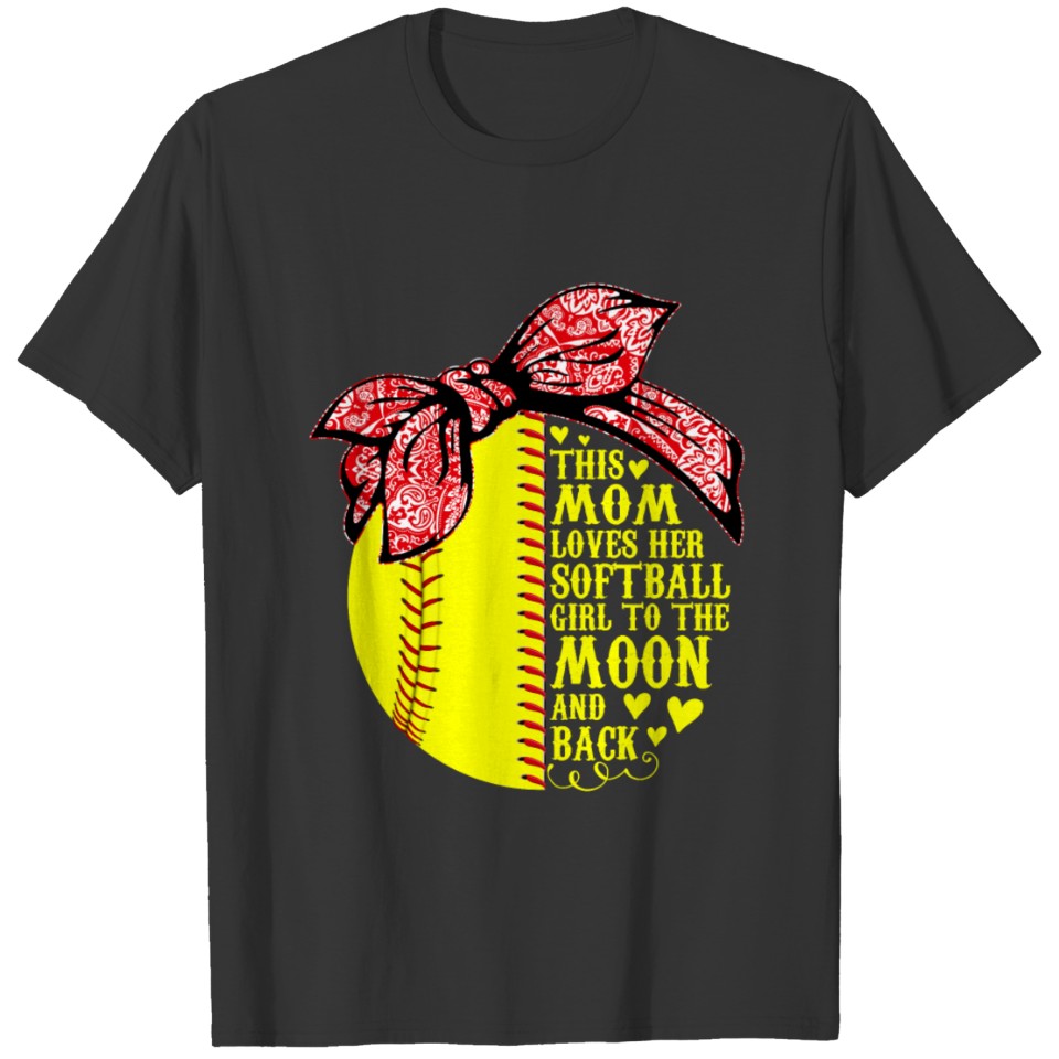 This Mom Loves Her Softball Girl To The Moon T Shirts