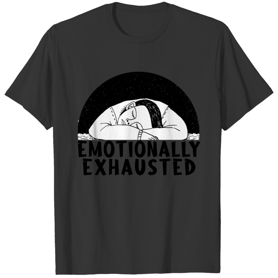 Emotionally Exhausted cool design. T-shirt