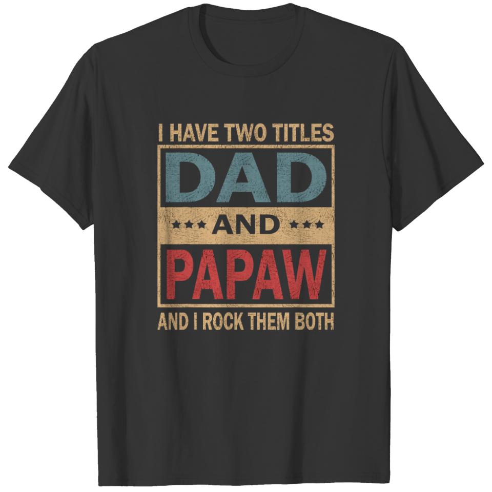 Mens I Have Two Titles Dad And Papaw Vintage T-shirt
