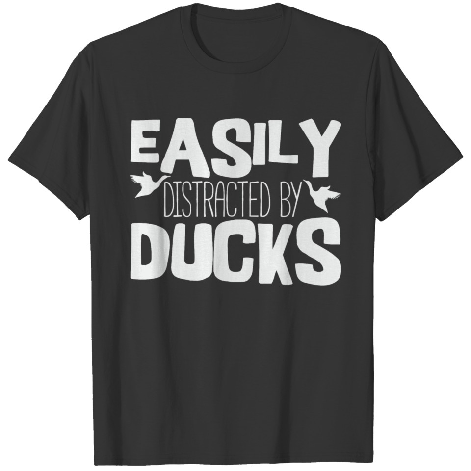 Easily Distracted By Ducks Duck Bird Birds T-shirt
