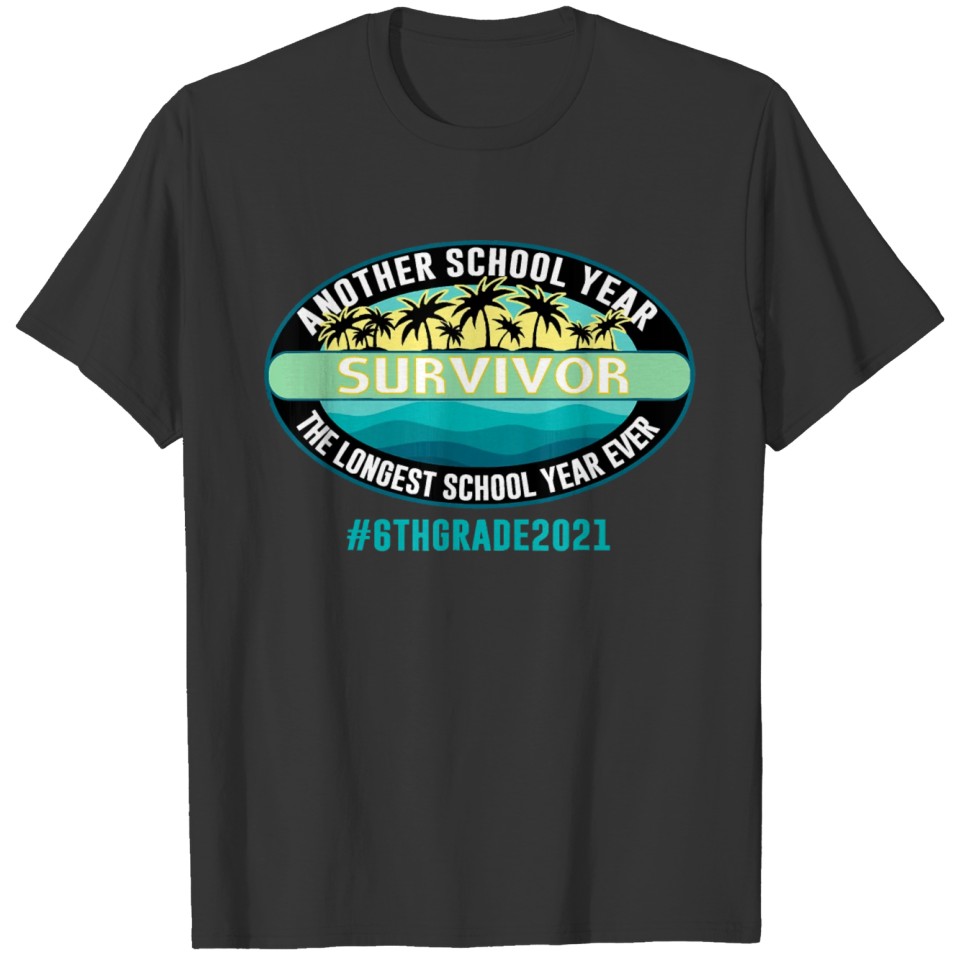 6th Grade Another School Year Survivor The Longest T-shirt