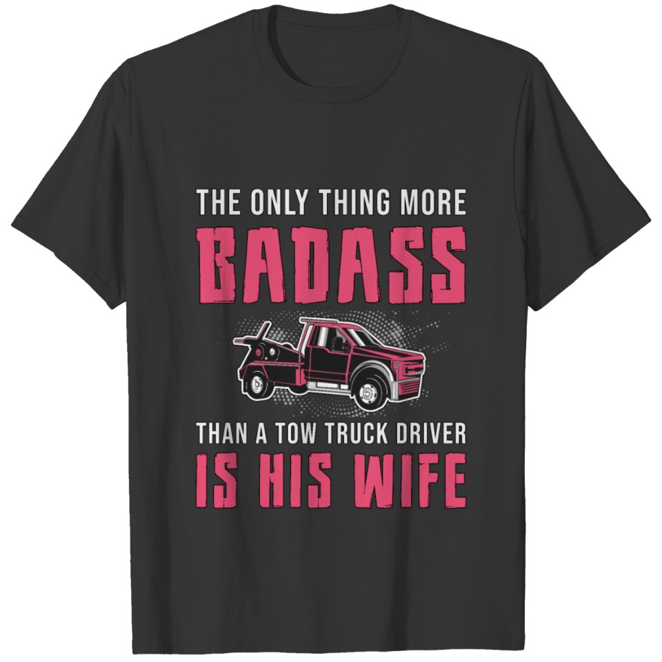 Truckers Wife A Tow Truck Driver Is His Wife Funny T Shirts