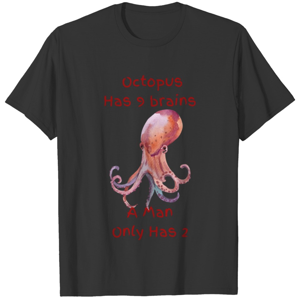 Octopus has nine brains T-shirt