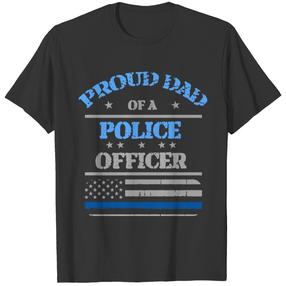Proud Dad Of A Police Officer Law Enforcement Gift T-shirt