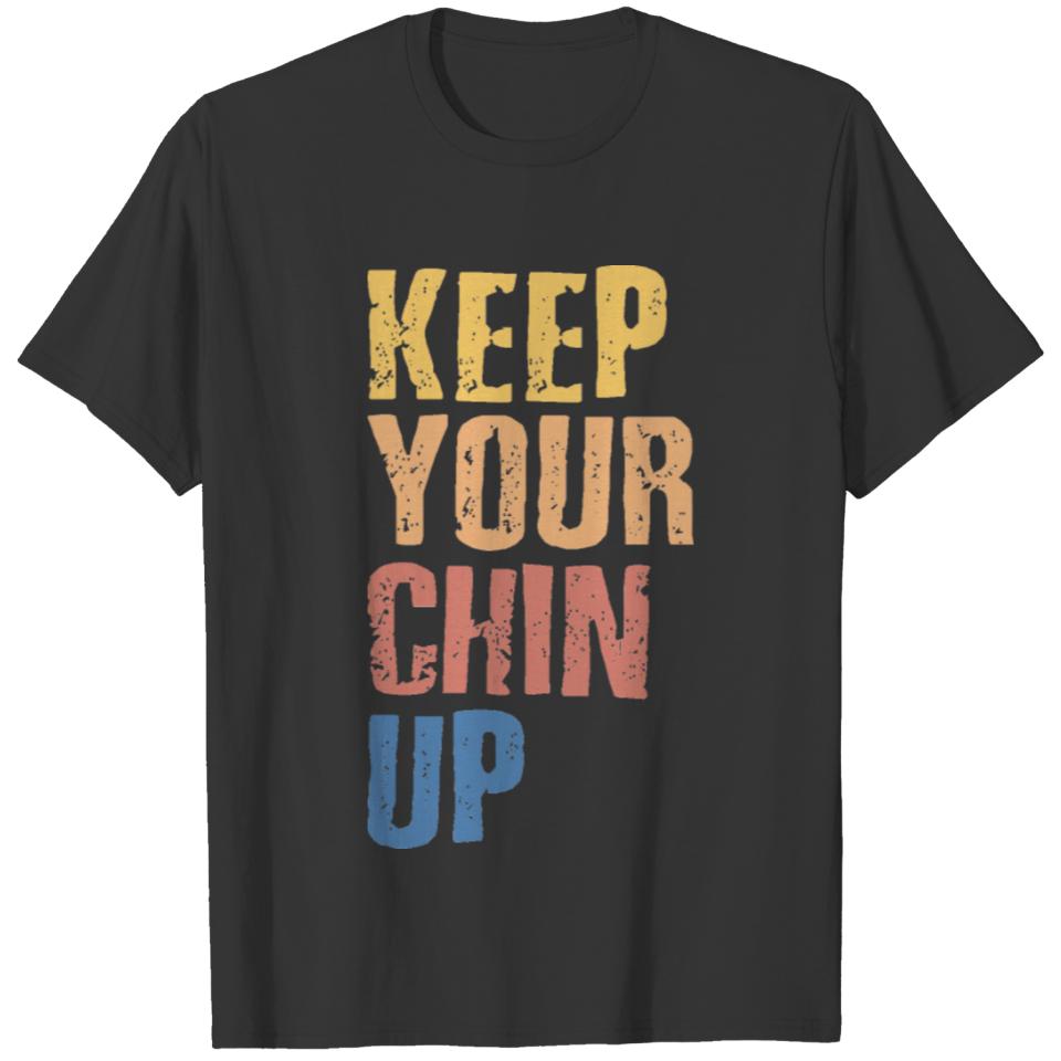 Keep Your Chin Up Motivational Gift T-shirt