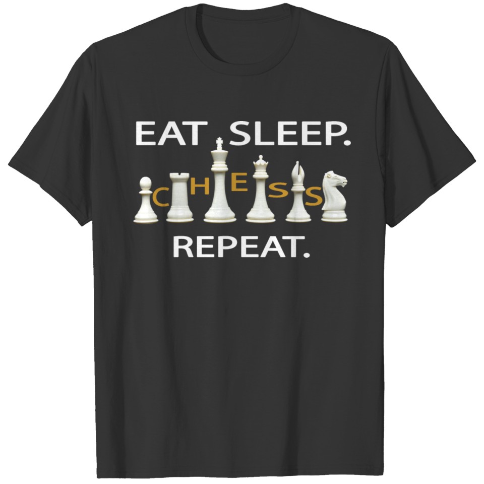 EAT SLEEP CHESS REPEAT. T-shirt