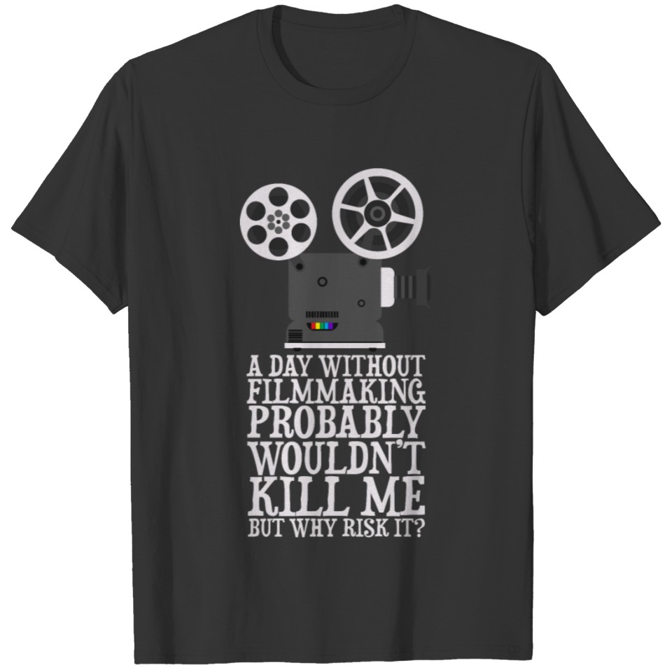 Filmmaking Funny Filmmaker Movie Director T-shirt