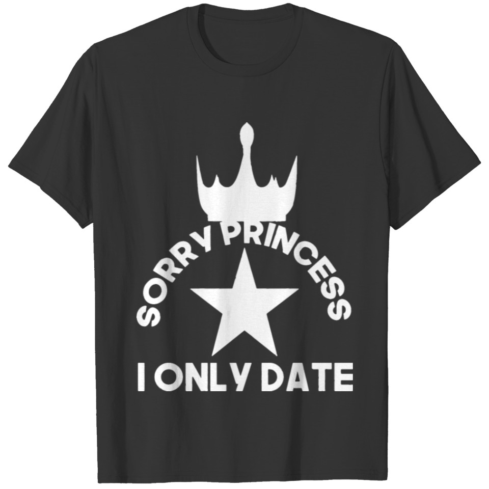 sorry princess i only T-shirt