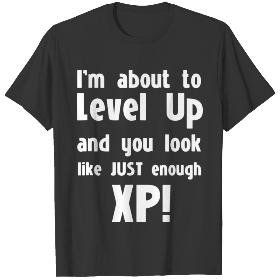 you look like just enough xp T-shirt