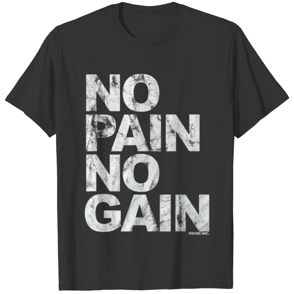 No Pain No Gain Training men women T 4 T Shirts