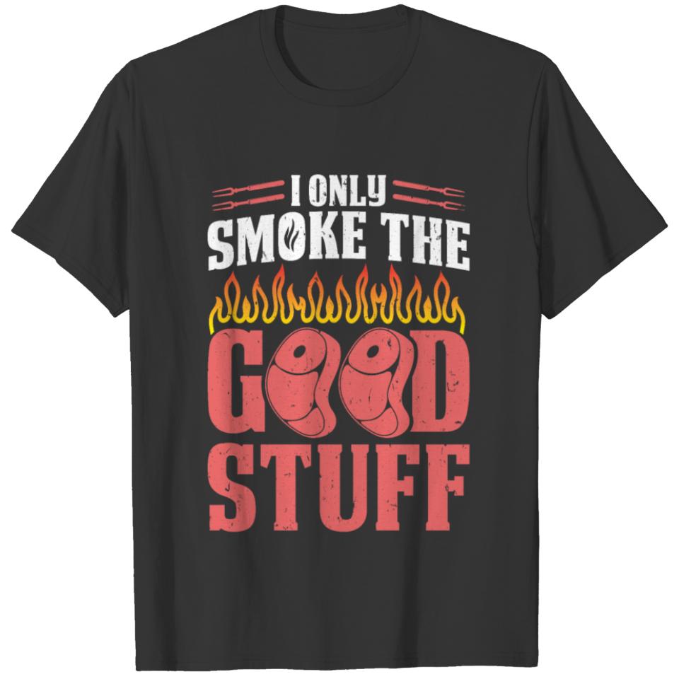 BBQ Smoker I Only Smoke The Good T-shirt