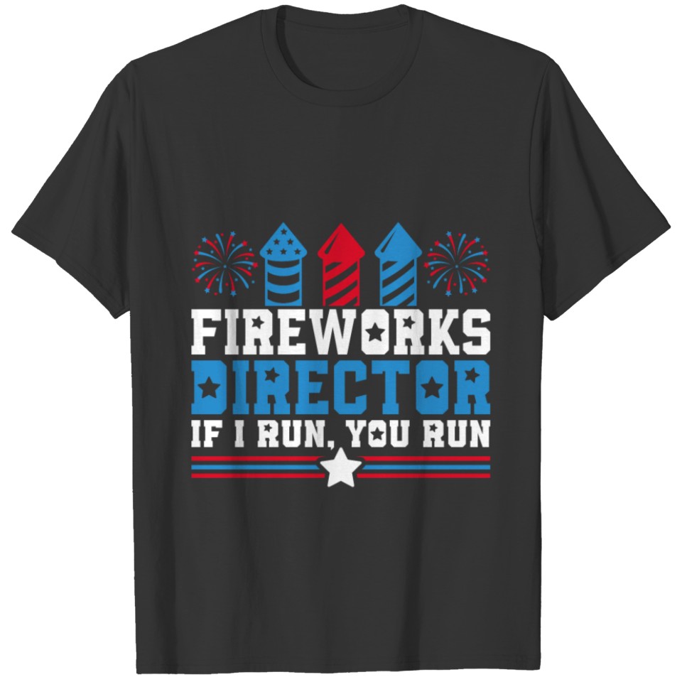 Fireworks Director If I Run You Run US Flag T-shirt