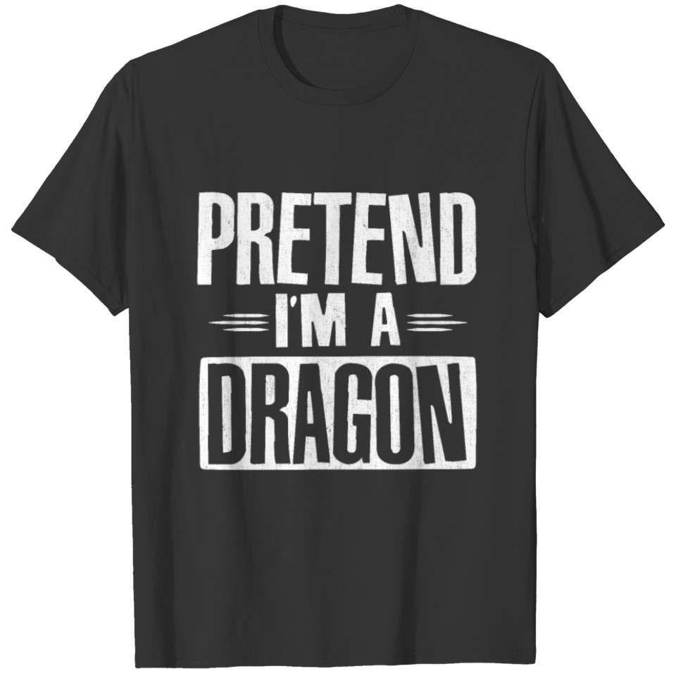 Pretend I'm a Dragon Funny Lazy Halloween Costume T-shirt