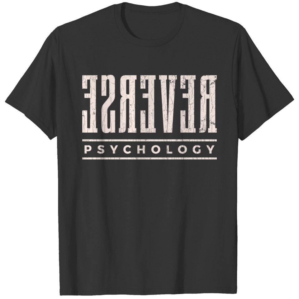 Reverse Psychology Gift Psychologist Funny Apparel T Shirts