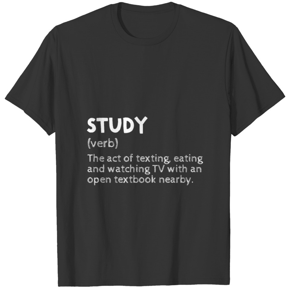 study - the verb, student saying for university T-shirt