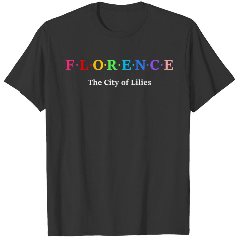 Florence, Italy. The City of Lilies. T-shirt