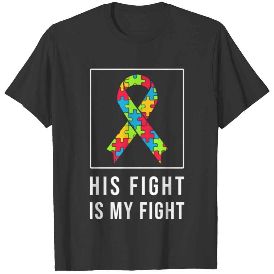 His Fight Is My Fight Autism Awareness T-shirt